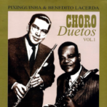 Choro Duetos – Pixinguinha e Benedito Lacerda, Vol. 1